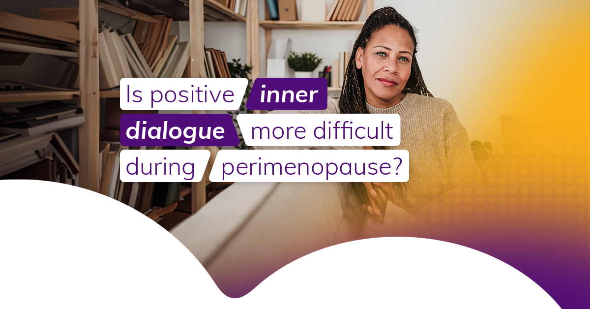 Is positive inner dialogue more difficult during menopause?