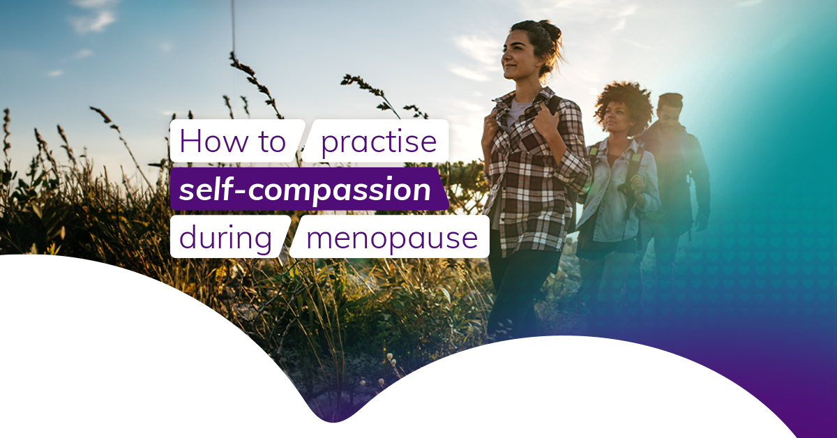  How to practise self-compassion during menopause