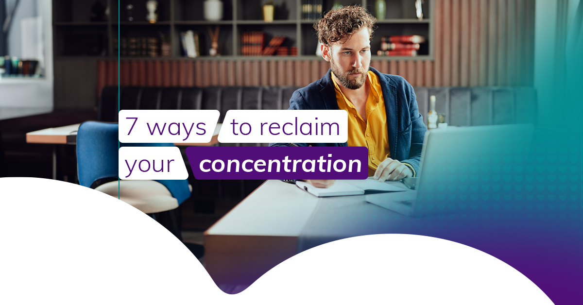 7 tips on how to concentrate in work: reclaim focus in 2024