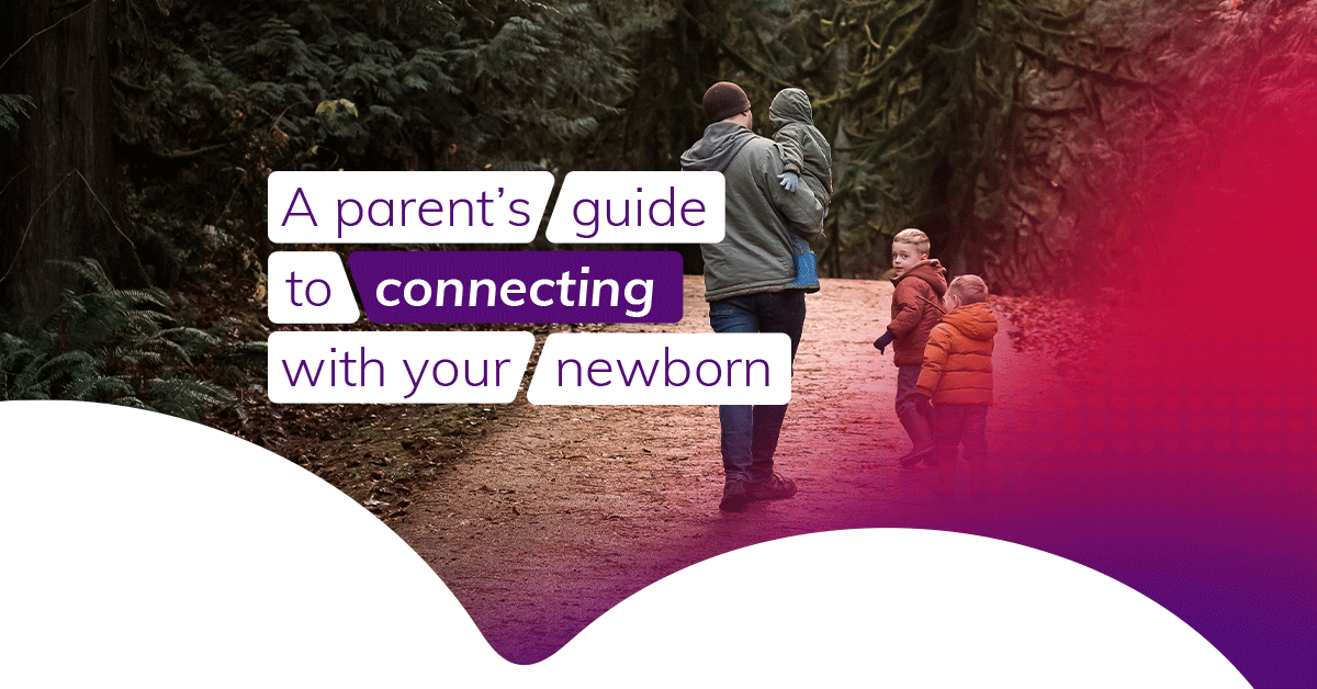 a parent's guide to connecting with your newborn