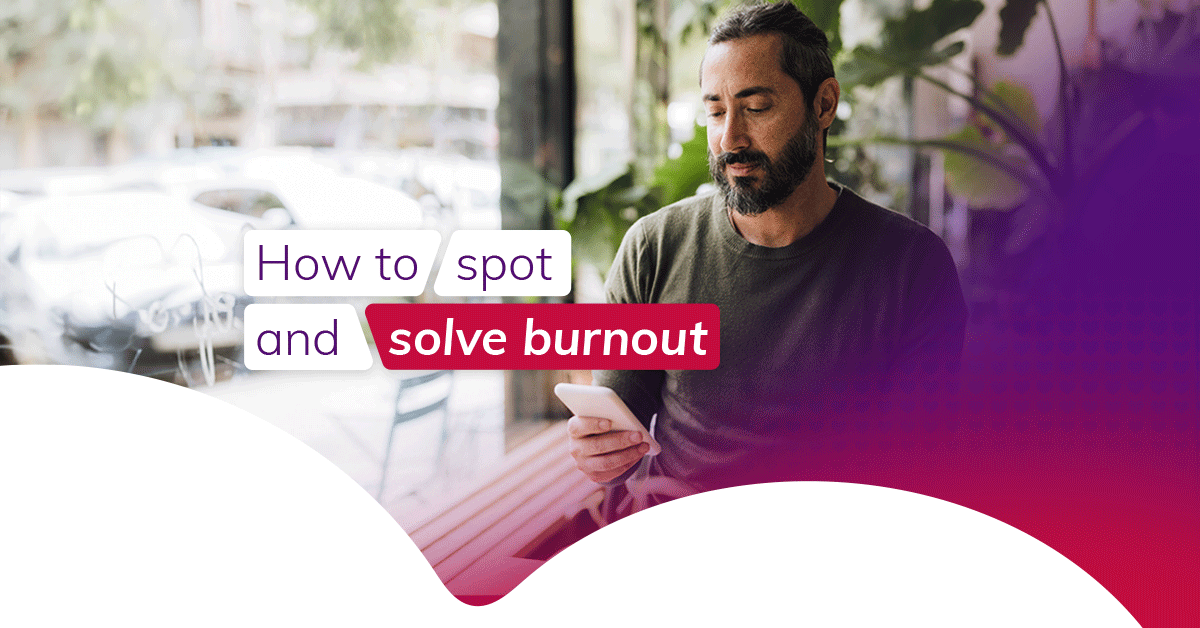  how to spot and solve burnout 