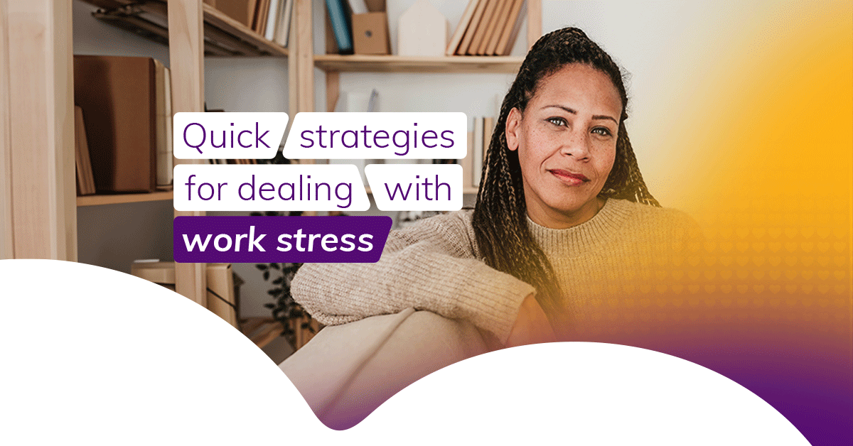 quick strategies for dealing with work stress 