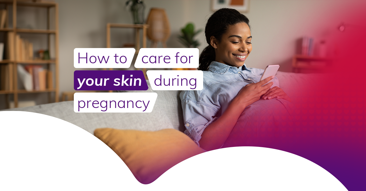 how to care for your skin during pregnancy 