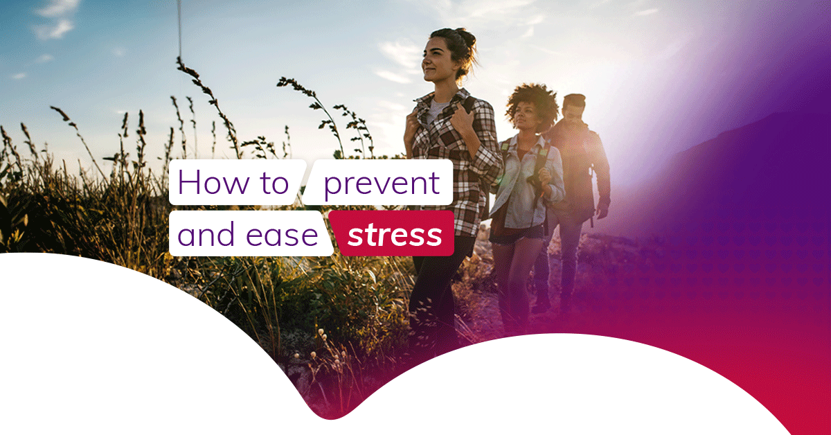 How to prevent and ease stress